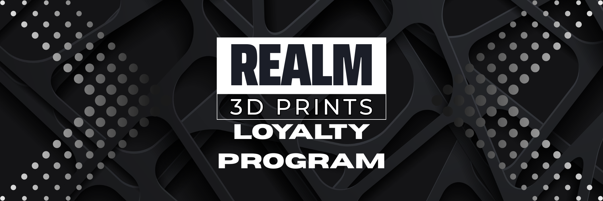Introducing the Realm3DPrints Loyalty Program: Earn Rewards for Your Passion!