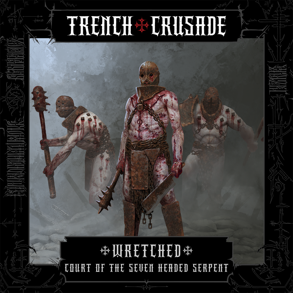 Trench Crusade - Wretched - Court of the Seven Headed Serpent