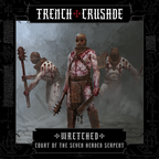 Trench Crusade - Wretched - Court of the Seven Headed Serpent