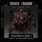 Trench Crusade - Desecrated Saint - Court of the Seven Headed Serpent